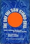 The Day the Sun Stood Still: Three Original Novellas of Science Fiction