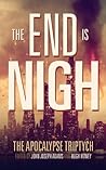 Book cover for The End is Nigh (The Apocalypse Triptych, #1)