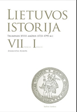 Lietuvos istorija. VII tomas I dalis. Trumpasis XVIII amžius 1733-1795