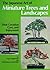 Japanese Art of Miniature Trees and Landscapes: Their Creation, Care, and Enjoyment