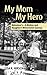 My Mom My Hero: Alzheimer's...