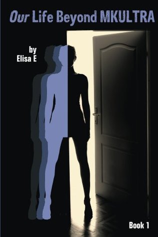 Our Life Beyond MKULTRA, Book 1 (Kindle Edition)