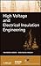 High Voltage and Electrical Insulation Engineering (IEEE Press Series on Power and Energy Systems Book 57)