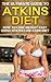 Atkins Diet: The Ultimate G...