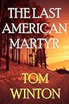 The Last American Martyr by Tom Winton