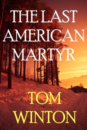 The Last American Martyr (Kindle Edition)