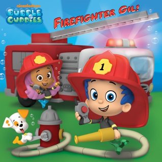 Firefighter Gil! (Bubble Guppies)
