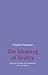The Meaning of Reality - Essays on Existence and Communion, Eros and History (Contemporary Christian Thought Series Book 12)
