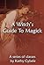 A Witch's Guide To Magick