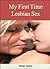 My First Time Lesbian Sex