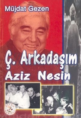Ç. Arkadaşım Aziz Nesin
