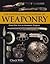 The Illustrated Encyclopedia of Weaponry by Chuck Wills The Illustrated Encyclopedia of Weaponry by Chuck Wills