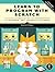 Learn to Program with Scratch: A Visual Introduction to Programming with Games, Art, Science, and Math