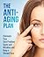 The Anti-Aging Plan: Elimin...