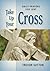 Take Up Your Cross: Daily Prayers for Lent