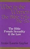Woe to the Women: The Bible, Female Sexuality and the Law: The Bible Tells Me so