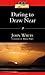 Daring to Draw Near by John  White