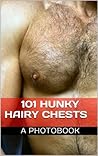 101 HUNKY HAIRY CHESTS (A PhotoBook)