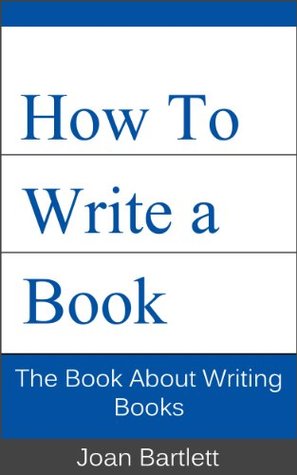How To Write a Book: A Manual For Writers (Writing Carreers, Outlining a Book, Proofreading a Book Book 1)
