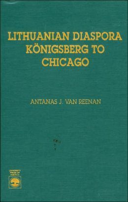 Lithuanian Diaspora: Königsberg to Chicago (Hardcover)