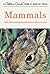 Mammals: A Fully Illustrated, Authoritative and Easy-to-Use Guide (A Golden Guide from St. Martin's Press)