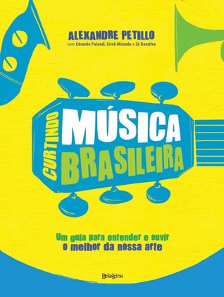 Curtindo música brasileira: um guia para entender e ouvir o melhor da nossa arte (Paperback)
