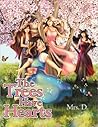 The Trees Have Hearts by Mrs. D.