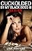 Cuckolded By My Black Boss III: All In