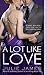 A Lot Like Love (FBI/US Attorney, #2) by Julie James
