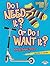 Do I Need It? Or Do I Want It? by Jennifer S. Larson