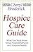 Hospice Care Guide: What You Must Know About Hospice Services and Hospice Needs (Hospice Help, Home Hospice Need Book 1)