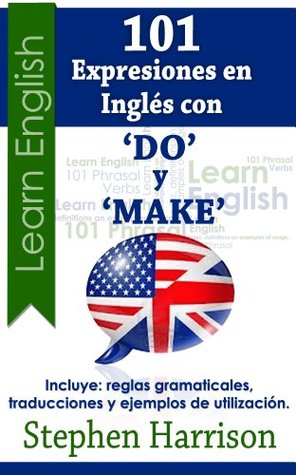 101 Expresiones en Inglés con ‘Do’ y ‘Make’ (101 Expresiones en Inglés con... Book 1)