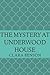 The Mystery at Underwood Ho...
