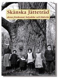 Skånska jätteträd deras förekomst, betydelse och historia