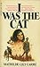 I Was The Cat