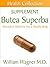 The Butea Superba Supplement: Alternative Medicine for a Healthy Body (Health Collection)