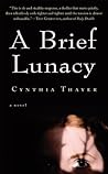 A Brief Lunacy by Cynthia Thayer