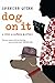 Dog On It: A Chet and Berni...