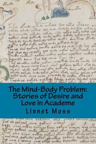 The Mind-Body Problem: Stories of Desire and Love in Academe (Kindle Edition)