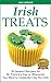 IRISH TREATS - 30 Dessert Recipes for St. Patrick’s Day or Wh... by Jean Legrand