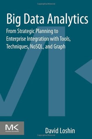 Big Data Analytics: From Strategic Planning to Enterprise Integration with Tools, Techniques, NoSQL, and Graph (Paperback)
