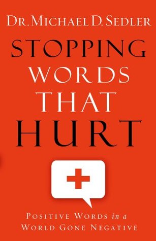 Stopping Words That Hurt: Positive Words in a World Gone Negative