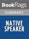 Summary & Study Guide Native Speaker by Chang-Rae Lee Summary & Study Guide Native Speaker by Chang-Rae Lee