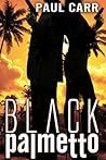 The Black Palmetto by Paul     Carr