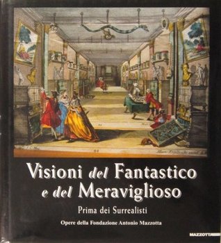 Visioni del fantastico e del meraviglioso: prima dei surrealisti (Hardcover)