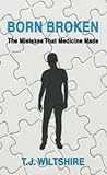 Born Broken: The Mistakes That Medicine Made