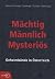 Mächtig Männlich Mysteriös ...