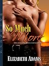 So Much More by Elizabeth    Adams