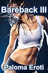 Bareback III: The Hottest Yet (Breeding Erotica)