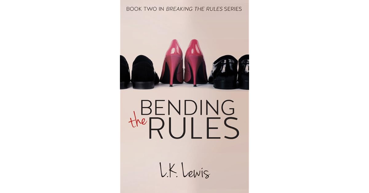 Bending the Rules (Breaking the Rules 2) by L.K. Lewis